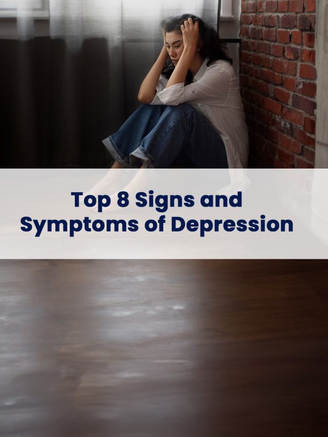 Top 8 Signs and Symptoms of Depression